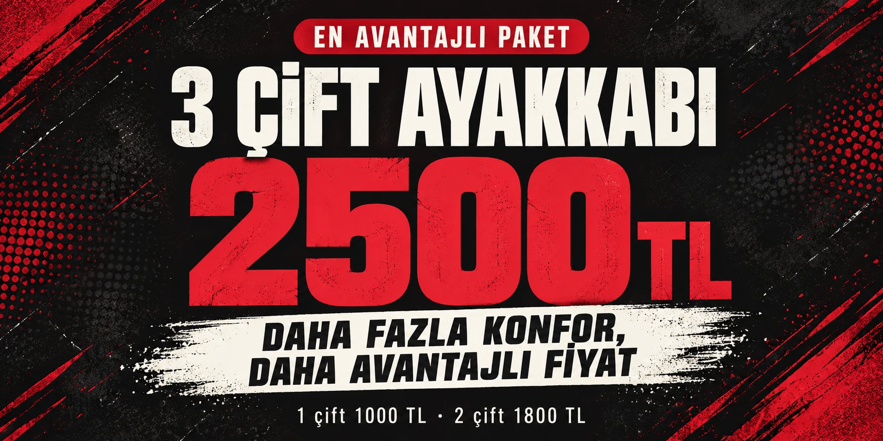 En avantajlı paket: 3 çift ayakkabı 2500 TL. Daha fazla konfor, daha avantajlı fiyat.